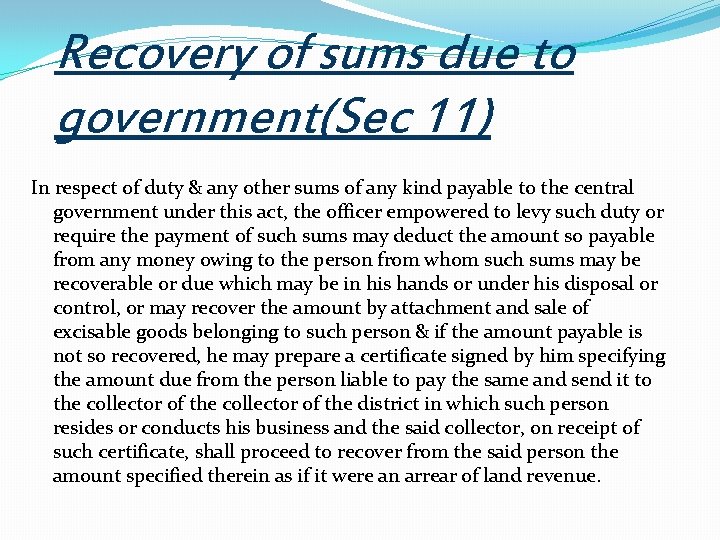 Recovery of sums due to government(Sec 11) In respect of duty & any other