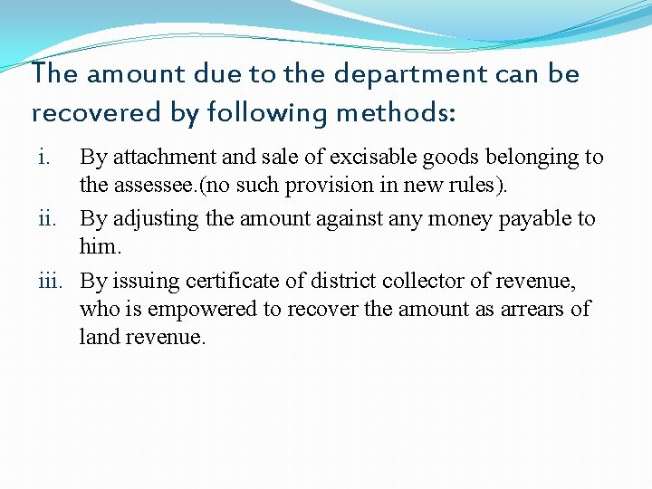 The amount due to the department can be recovered by following methods: By attachment