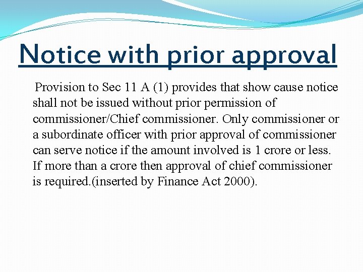 Notice with prior approval Provision to Sec 11 A (1) provides that show cause