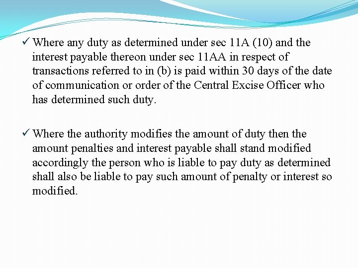 ü Where any duty as determined under sec 11 A (10) and the interest