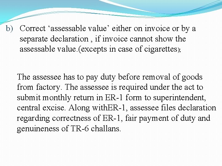 b) Correct ‘assessable value’ either on invoice or by a separate declaration , if