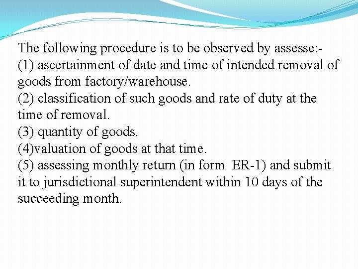 The following procedure is to be observed by assesse: (1) ascertainment of date and