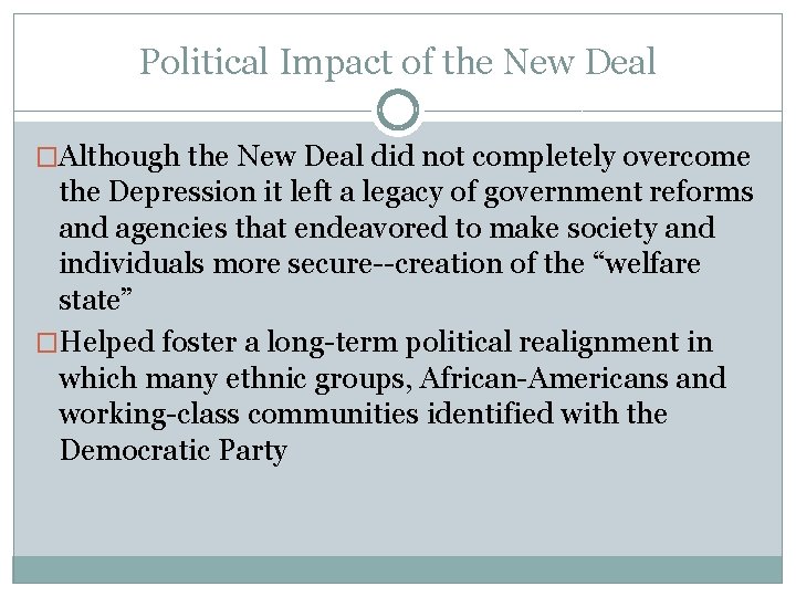 Political Impact of the New Deal �Although the New Deal did not completely overcome