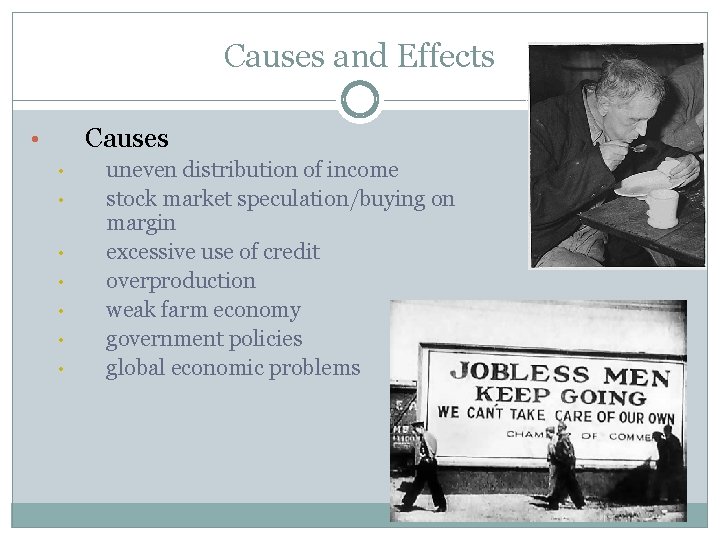Causes and Effects Causes • • uneven distribution of income stock market speculation/buying on