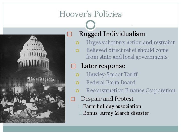 Hoover’s Policies � Rugged Individualism Urges voluntary action and restraint Believed direct relief should