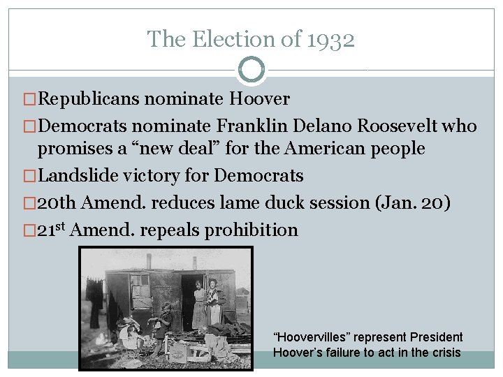 The Election of 1932 �Republicans nominate Hoover �Democrats nominate Franklin Delano Roosevelt who promises