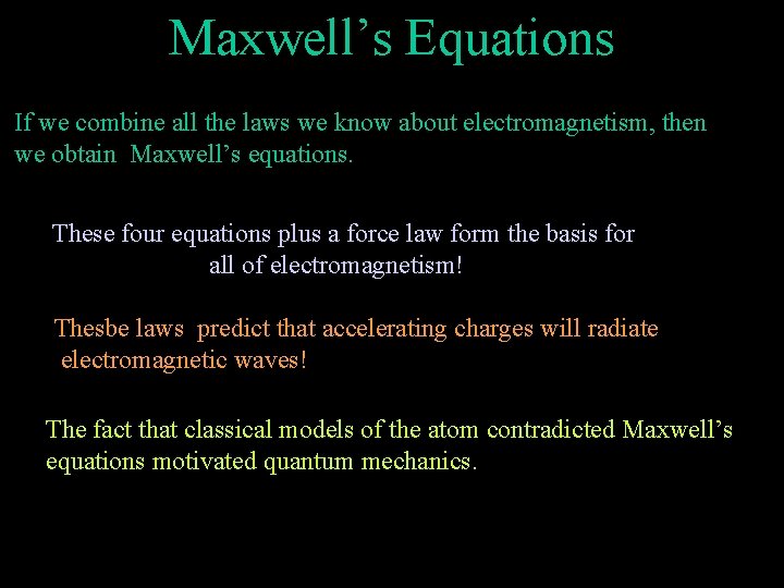 Maxwell’s Equations If we combine all the laws we know about electromagnetism, then we
