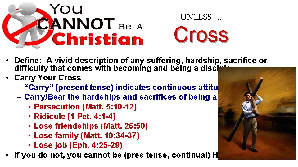 UNLESS … Cross • Define: A vivid description of any suffering, hardship, sacrifice or