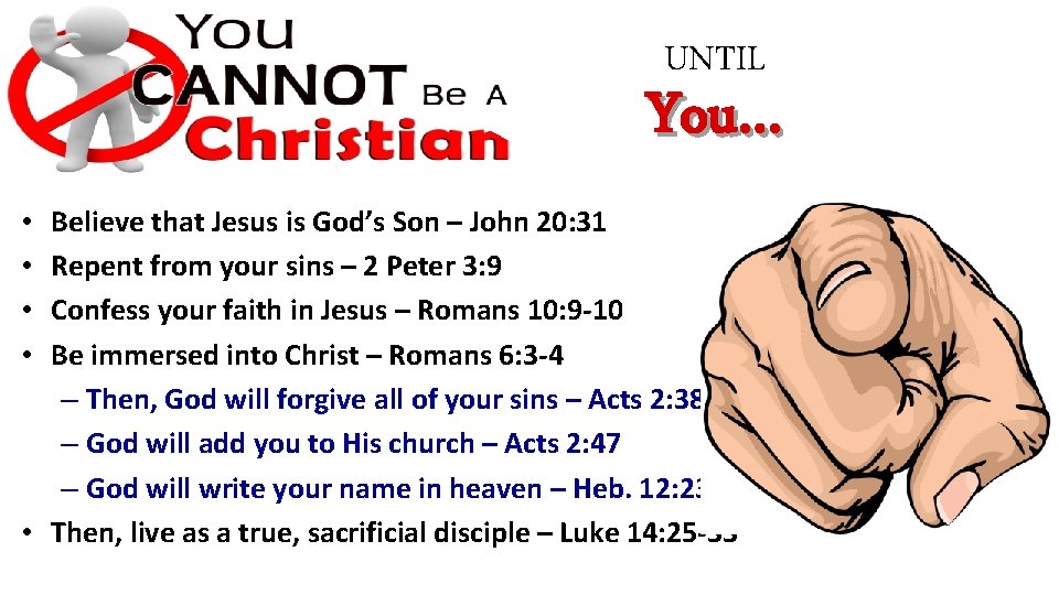 UNTIL You… Believe that Jesus is God’s Son – John 20: 31 Repent from