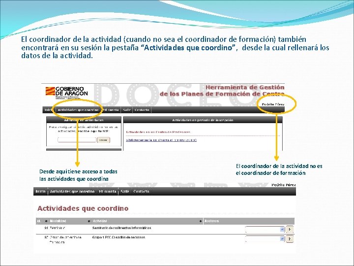 El coordinador de la actividad (cuando no sea el coordinador de formación) también encontrará