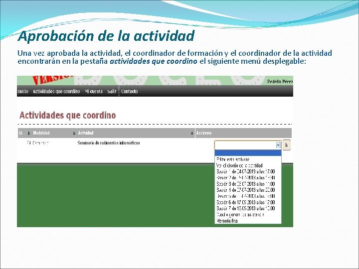 Aprobación de la actividad Una vez aprobada la actividad, el coordinador de formación y