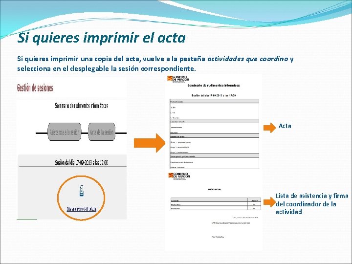 Si quieres imprimir el acta Si quieres imprimir una copia del acta, vuelve a