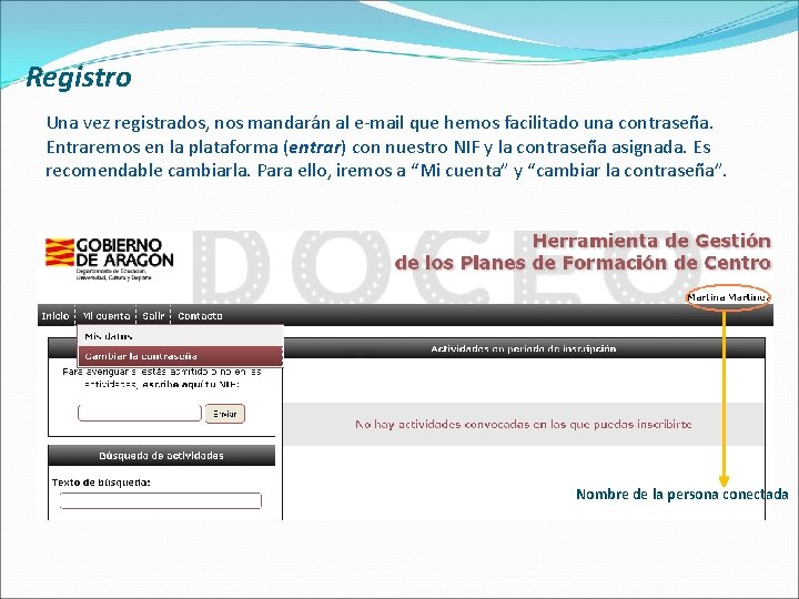 Registro Una vez registrados, nos mandarán al e-mail que hemos facilitado una contraseña. Entraremos