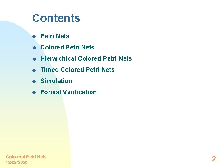 Contents u Petri Nets u Colored Petri Nets u Hierarchical Colored Petri Nets u