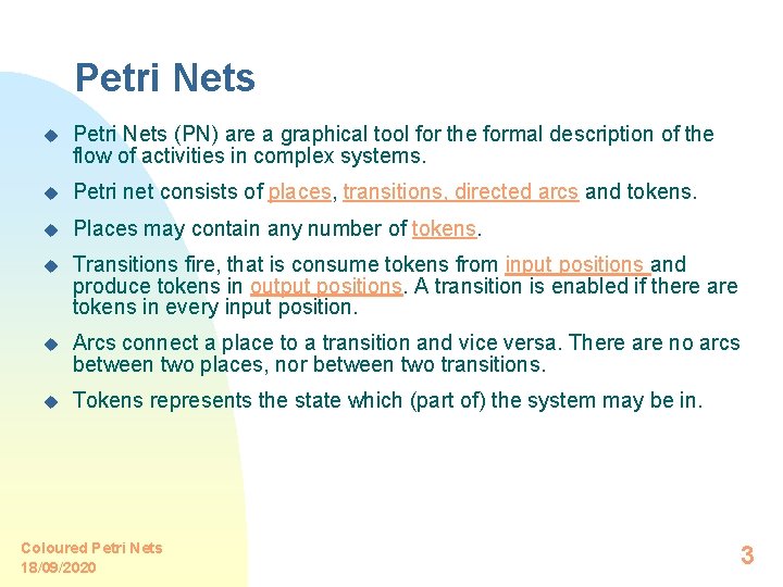 Petri Nets u Petri Nets (PN) are a graphical tool for the formal description