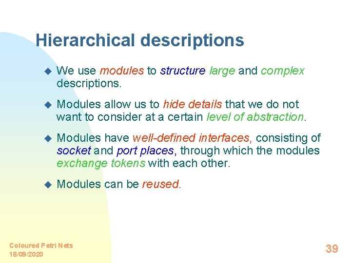Hierarchical descriptions u We use modules to structure large and complex descriptions. u Modules