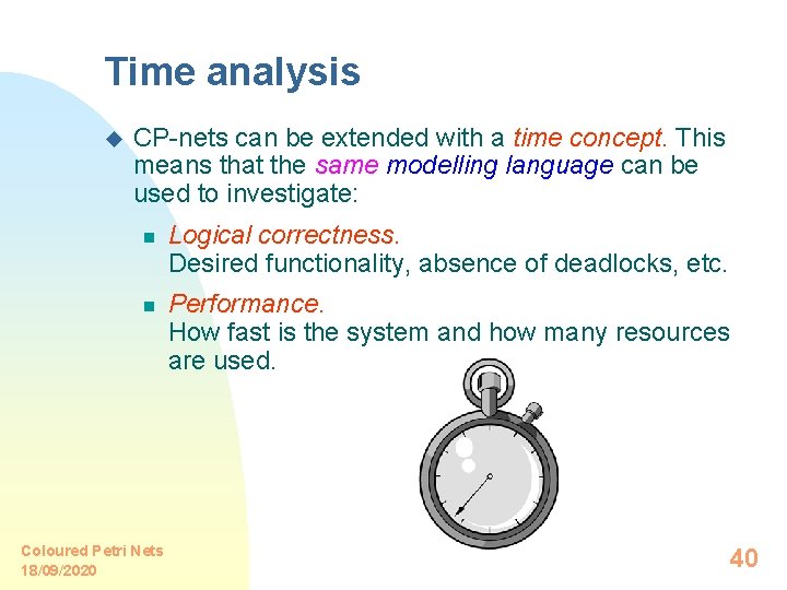 Time analysis u CP-nets can be extended with a time concept. This means that