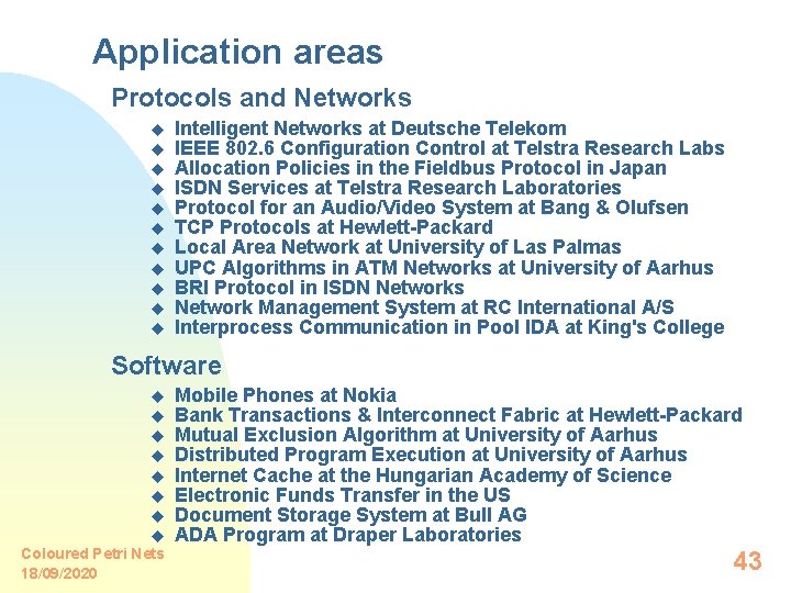 Application areas Protocols and Networks u u u Intelligent Networks at Deutsche Telekom IEEE