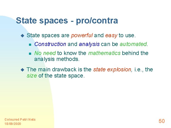 State spaces - pro/contra u u State spaces are powerful and easy to use.