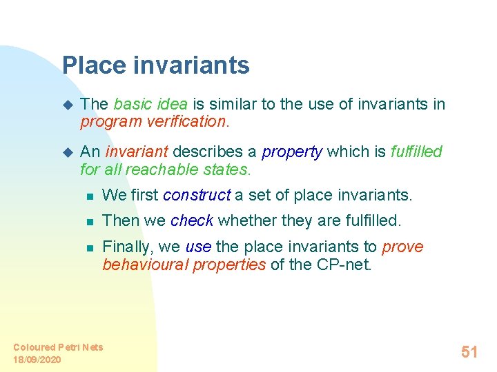 Place invariants u The basic idea is similar to the use of invariants in