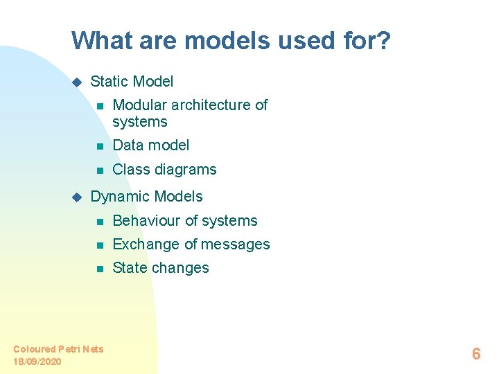 What are models used for? u u Static Model n Modular architecture of systems