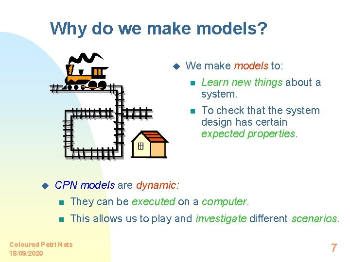 Why do we make models? u u We make models to: n Learn new