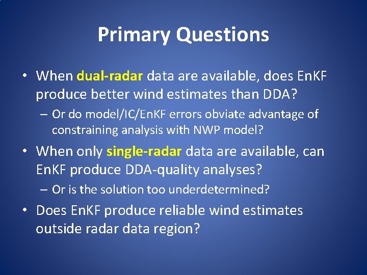 Primary Questions • When dual-radar data are available, does En. KF produce better wind