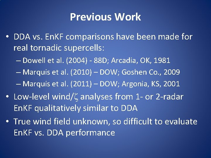 Previous Work • DDA vs. En. KF comparisons have been made for real tornadic