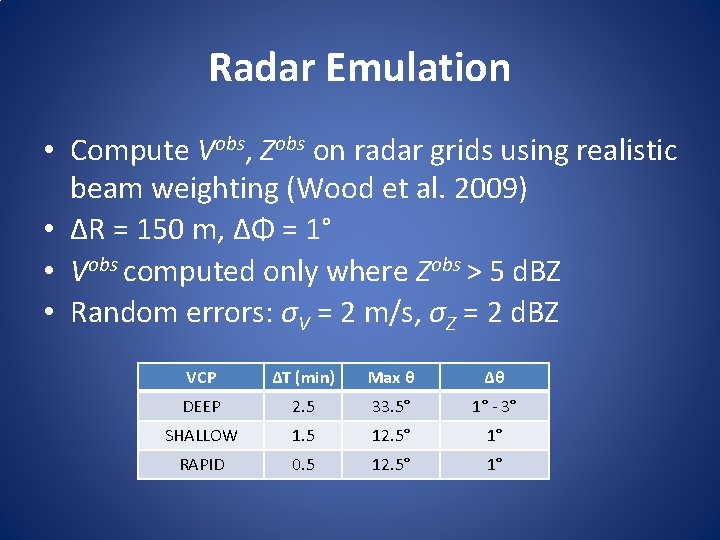 Radar Emulation • Compute Vobs, Zobs on radar grids using realistic beam weighting (Wood