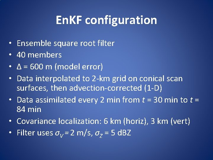 En. KF configuration Ensemble square root filter 40 members Δ = 600 m (model