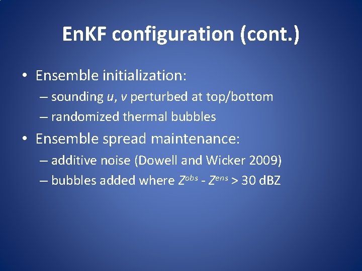 En. KF configuration (cont. ) • Ensemble initialization: – sounding u, v perturbed at