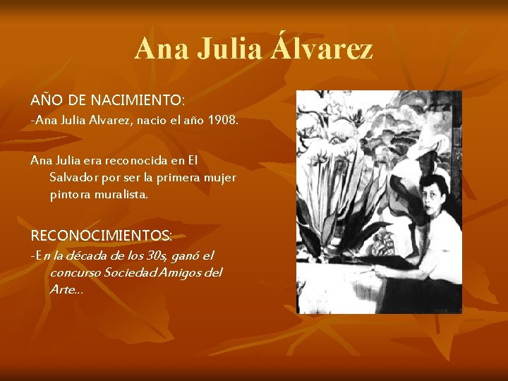 Ana Julia Álvarez AÑO DE NACIMIENTO: -Ana Julia Alvarez, nacio el año 1908. Ana Ana Julia Álvarez AÑO DE NACIMIENTO: -Ana Julia Alvarez, nacio el año 1908. Ana