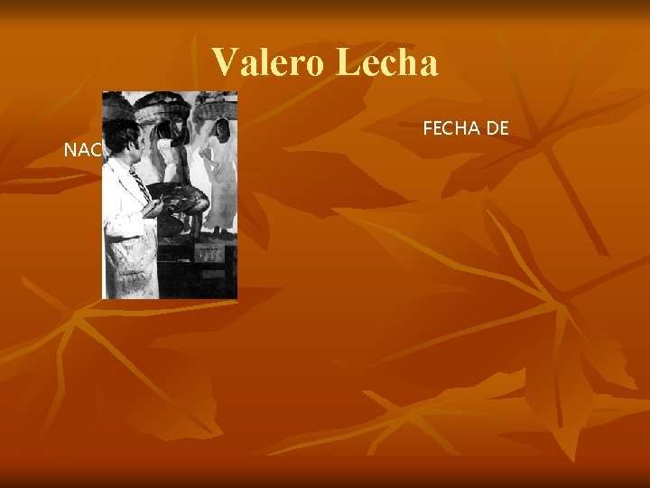 Valero Lecha NACIMIENTO: FECHA DE Valero Lecha NACIMIENTO: FECHA DE
