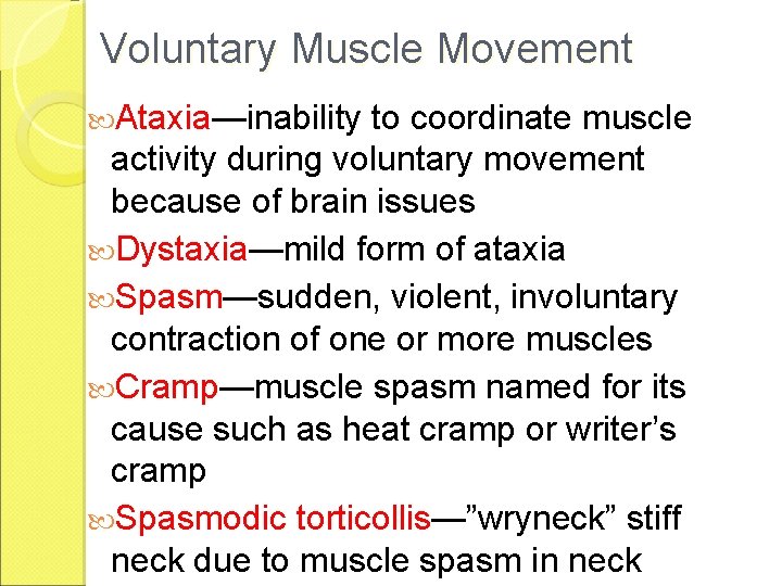 Voluntary Muscle Movement Ataxia—inability to coordinate muscle activity during voluntary movement because of brain