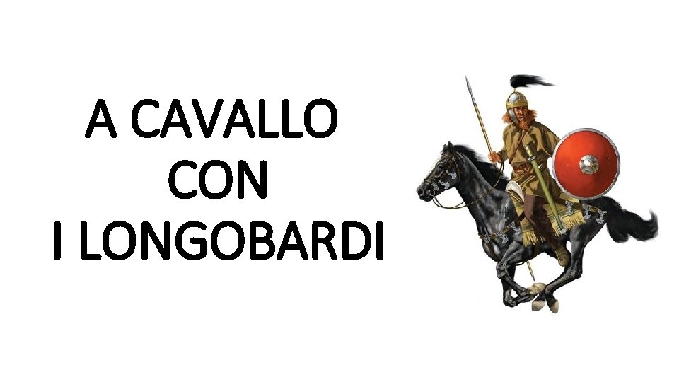 A CAVALLO CON I LONGOBARDI 