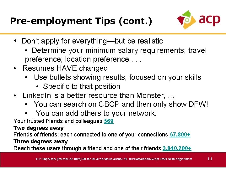 Pre-employment Tips (cont. ) • Don’t apply for everything—but be realistic • Determine your