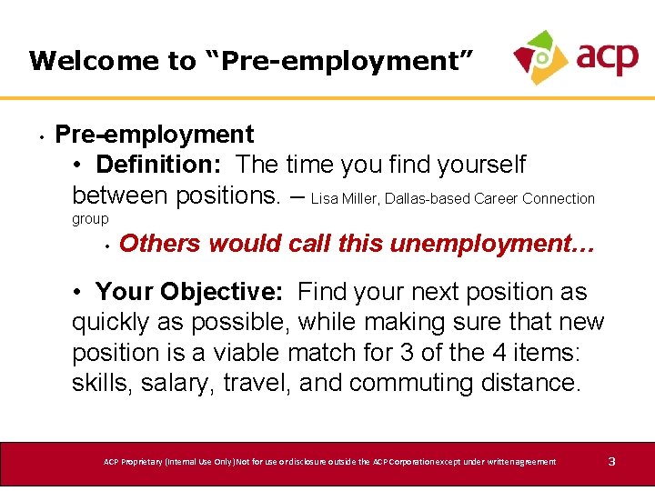 Welcome to “Pre-employment” • Pre-employment • Definition: The time you find yourself between positions.