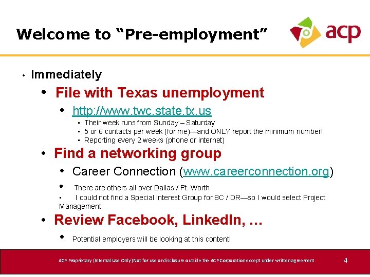 Welcome to “Pre-employment” • Immediately • File with Texas unemployment • http: //www. twc.