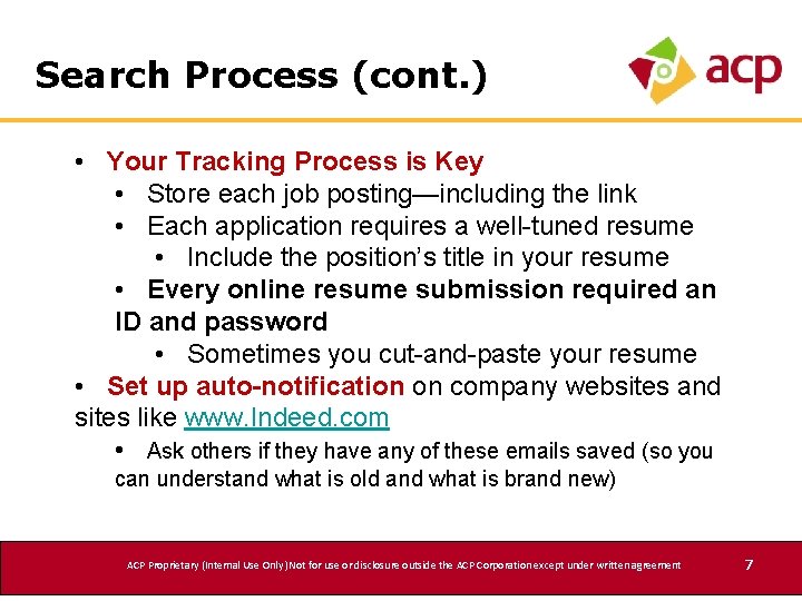 Search Process (cont. ) • Your Tracking Process is Key • Store each job