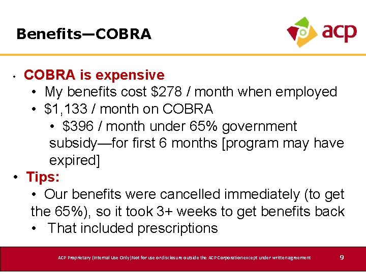 Benefits—COBRA is expensive • My benefits cost $278 / month when employed • $1,