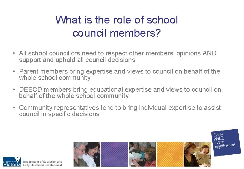 What is the role of school council members? • All school councillors need to