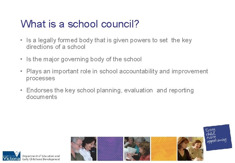 What is a school council? • Is a legally formed body that is given