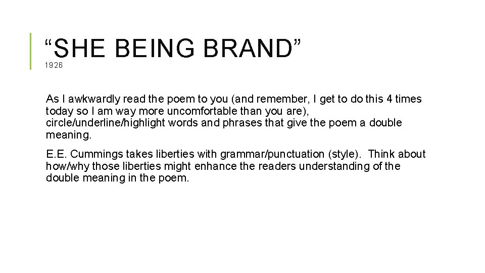 “SHE BEING BRAND” 1926 As I awkwardly read the poem to you (and remember,