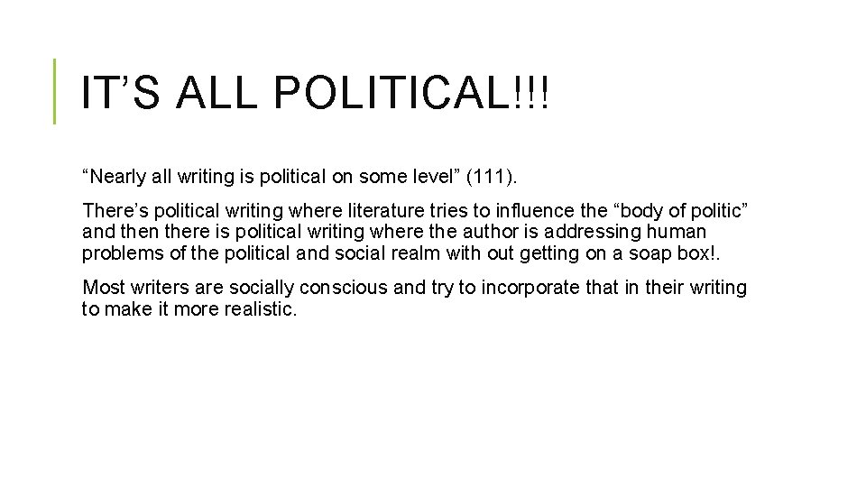 IT’S ALL POLITICAL!!! “Nearly all writing is political on some level” (111). There’s political