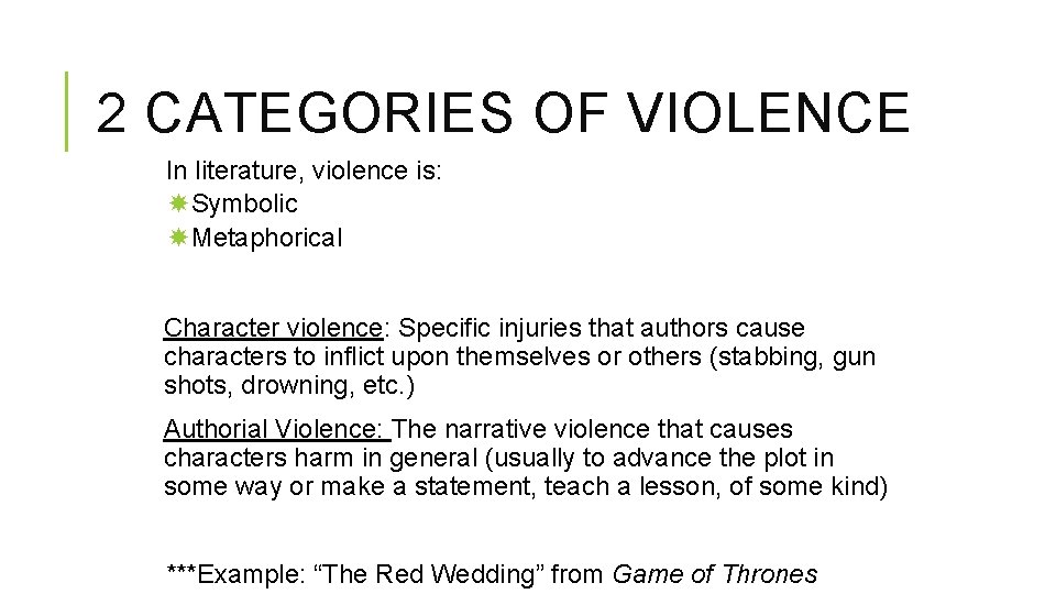 2 CATEGORIES OF VIOLENCE In literature, violence is: Symbolic Metaphorical Character violence: Specific injuries