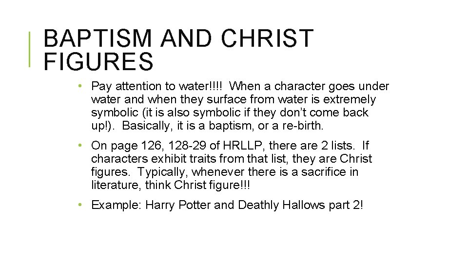 BAPTISM AND CHRIST FIGURES • Pay attention to water!!!! When a character goes under