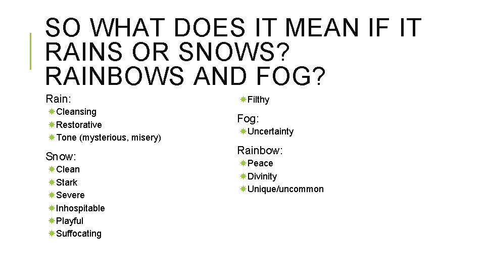SO WHAT DOES IT MEAN IF IT RAINS OR SNOWS? RAINBOWS AND FOG? Rain: