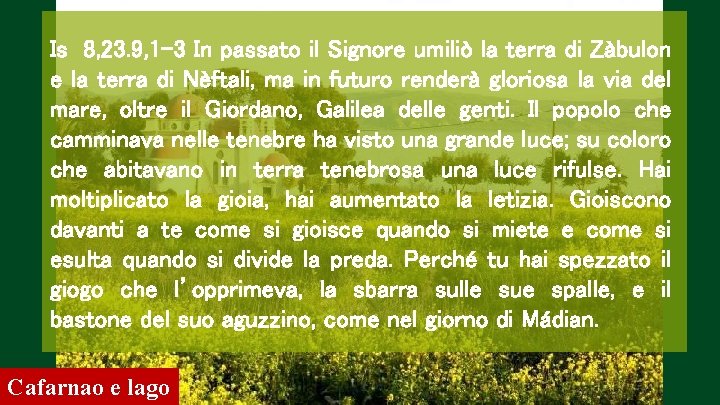 Is 8, 23. 9, 1 -3 In passato il Signore umiliò la terra di