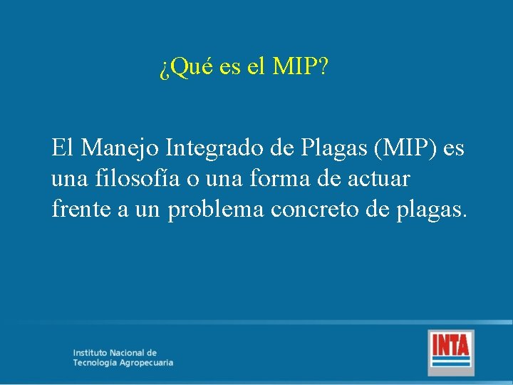 ¿Qué es el MIP? El Manejo Integrado de Plagas (MIP) es una filosofía o