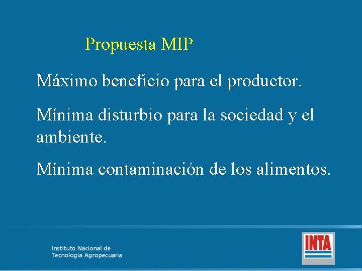Propuesta MIP Máximo beneficio para el productor. Mínima disturbio para la sociedad y el